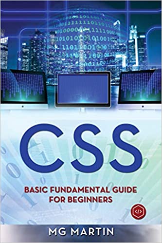 CSS Basic Fundamental Guide for Beginners by MG Martin - Top 20 books to learn CSS in 2022 - willvick