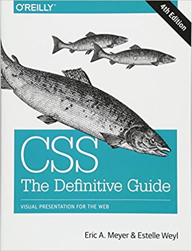 CSS The Definitive Guide by Eric Meyer & Estelle Weyl - Top 20 books to learn CSS in 2022 - willvick