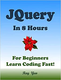 jQuery in 8 Hours by Ray Yao - Top 20 Books To Learn jQuery in 2022- willvick - W6013